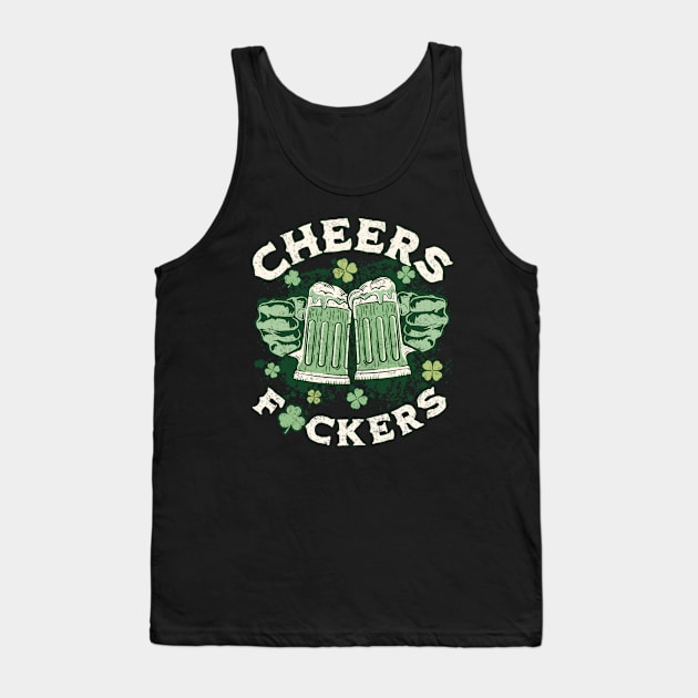 Cheers Fuckers, St Patricks Day, Green Tank Top by DivShot 